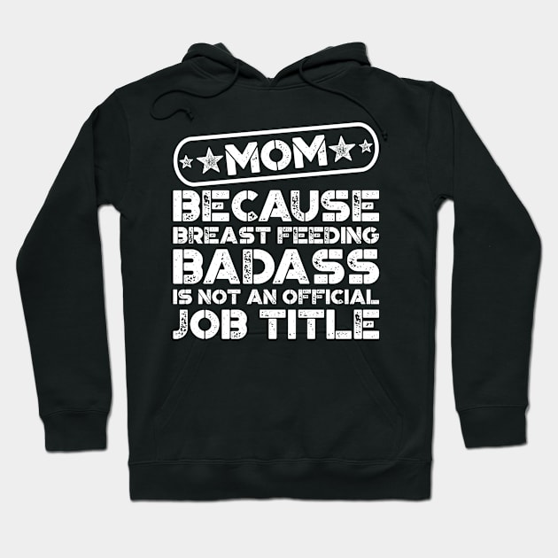 Mom Breast Feeding Badass Funny Quote Hoodie by teevisionshop